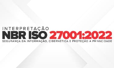 Interpretação NBR ISO 27001:2022 - Segurança da Informação, Cibernética e proteção a privacidade